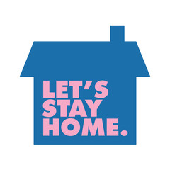 Let's stay home campaign icon. Self isolation symbol for pandemic virus.