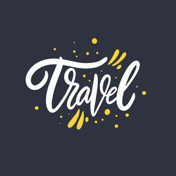 Travel sign calligraphy. Hand drawn motivation lettering phrase. Vector illustration. Isolated on black background.