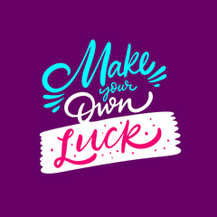 Make Your Own Luck modern calligraphy phrase. Vector illustration. Isolated on purple background.