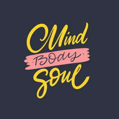 Mind Body Soul. Hand drawn motivation lettering phrase. Vector illustration. Isolated on black background.