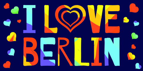 I Love Berlin - multicolored funny inscription and hearts. Berlin is capital of Germany. For banners, posters souvenirs and prints on clothing.