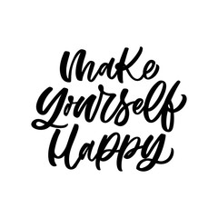 Hand drawn lettering card. The inscription: Make yourself happy. Perfect design for greeting cards, posters, T-shirts, banners, print invitations.