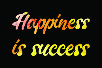 Happiness is success Colorful isolated vector saying