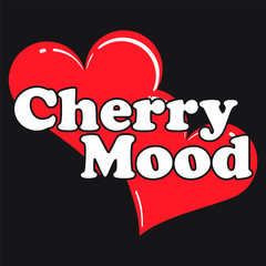 CHERRY MOOD, SLOGAN PRINT VECTOR