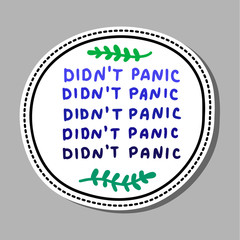 Didn't panic hand drawn vector achievement pin sticker patch in cartoon comic style grdient colors green plant