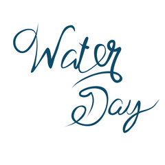 Water day concept. Water Day inscription. Use for postcard, poster, banner, web design and print on a t-shirt.