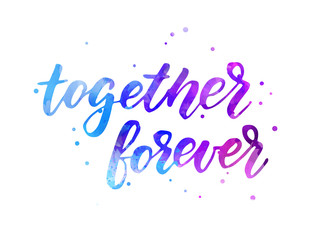 Together forever  - watercolor lettering