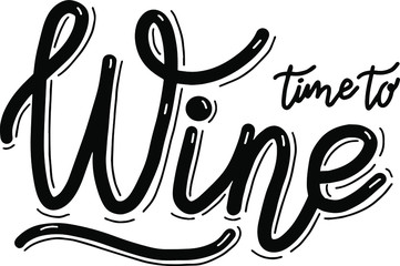 Time to Wine lettering calligraphy banner vector brush