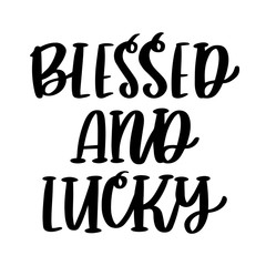 The hand-drawing inscription: Blessed and lucky, for St. Patrick's Day. It can be used for invitation card, brochures, poster and other promo materials.