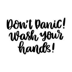 The hand-drawing inscription: Don't panic! Wash your hands! It can be used for card, brochures, poster etc.