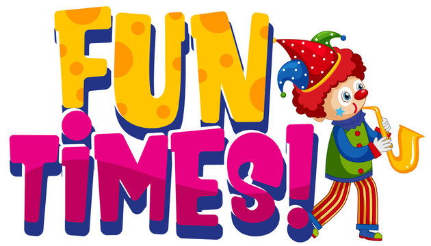 Font design for word fun times with funny clown on white background