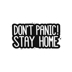The inscription: Don't panic! Stay home. It can be used for card, brochures, poster etc