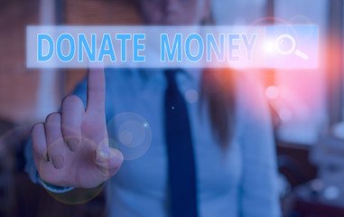 Conceptual hand writing showing Donate Money. Concept meaning to give money or goods to help a...