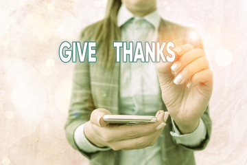 Text sign showing Give Thanks. Business photo text express gratitude or show appreciation...