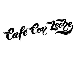 Cafe con Leche. The name of the type of coffee. Hand drawn lettering. Vector illustration. Illustration is great for restaurant or cafe menu design