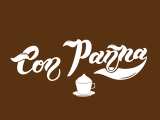 Con Panna. The name of the type of coffee. Hand drawn lettering. Vector illustration. Illustration is great for restaurant or cafe menu design