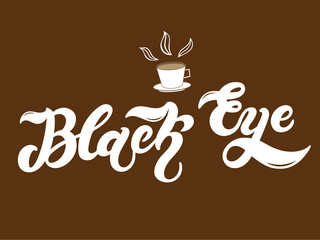 Black Eye. The name of the type of coffee. Hand drawn lettering. Vector illustration. Illustration is great for restaurant or cafe menu design