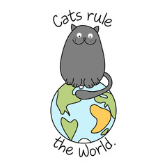 Cats rule the world - funny text quotes and kitty pet drawing. Lettering poster or t-shirt textile graphic design. / Beautiful illustration with planet Earth. environmental Protection.