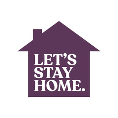 Let's stay home campaign icon. #Stayhome House isolation for virus prevention.