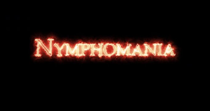 Nymphomania written with fire. Loop