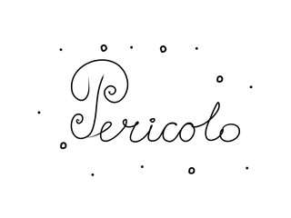Pericolo phrase handwritten with a calligraphy brush. Danger in italian. Modern brush calligraphy. Isolated word black
