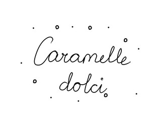 Caramelle dolci phrase handwritten with a calligraphy brush. Sweet candy in italian. Modern brush calligraphy. Isolated word black
