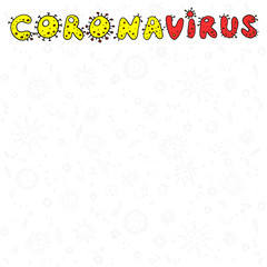 Coronavirus, Virus. Color lettering doodle handwritten hand drawn. Background, frame with Molecules viral bacteria infection