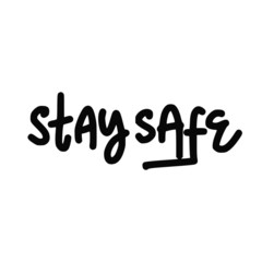 Stay Safe. Lettering typography poster with text about health and self quarantine. Hand lettering script quote, label, tag, sticker, sign, art design. Vintage hand drawn illustration