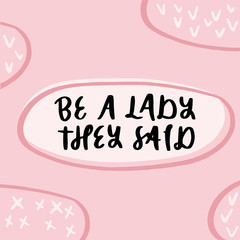 Be a lady lettering vector feminism quote