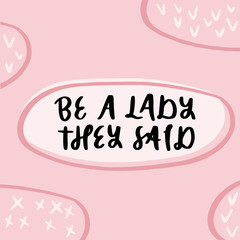 Obraz premium Be a lady lettering vector feminism quote