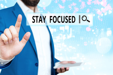 Word writing text Stay Focused. Business photo showcasing direct time and attention to a limited number of issues