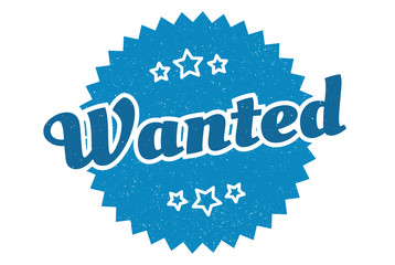 wanted sign. wanted round vintage retro label. wanted