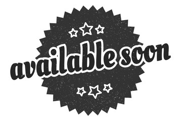 available soon sign. available soon round vintage retro label. available soon