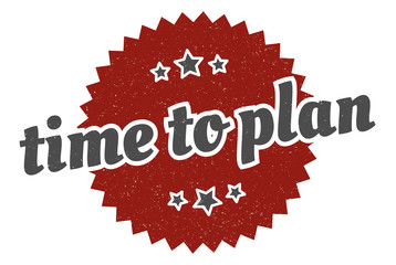 Fototapeta premium time to plan sign. time to plan round vintage retro label. time to plan