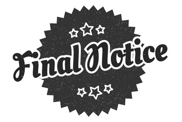 final notice sign. final notice round vintage retro label. final notice