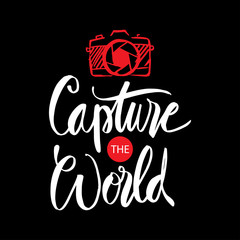 Capture the world hand lettering. Photography quote.