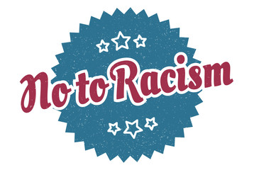 no to racism sign. no to racism round vintage retro label. no to racism