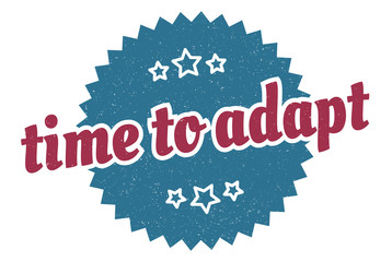 time to adapt sign. time to adapt round vintage retro label. time to adapt