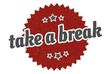 take a break sign. take a break round vintage retro label. take a break