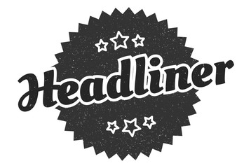 headliner sign. headliner round vintage retro label. headliner