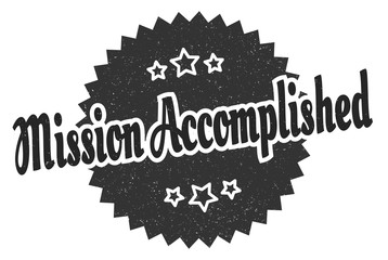 mission accomplished sign. mission accomplished round vintage retro label. mission accomplished