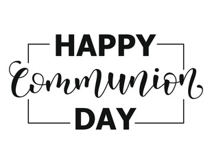 Happy Communion Day. Black text isolated on white background. Vector stock illustration. 
