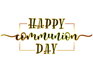 Happy Communion Day. Black and gold text isolated on white background. Vector stock illustration. 