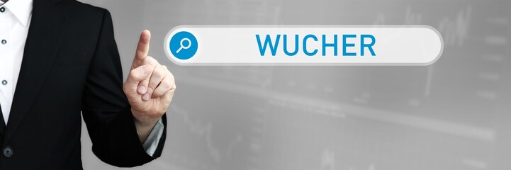 Wucher. Mann im Anzug zeigt mit dem Finger auf ein Suchfeld. Das Wort Wucher steht in der Suche. Symbol für Business, Finanzen, Statistik, Analyse, Wirtschaft