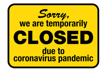 yellow sign with text TEMPORARILY CLOSED DUE TO CORONAVIRUS PANDEMIC vector illustration