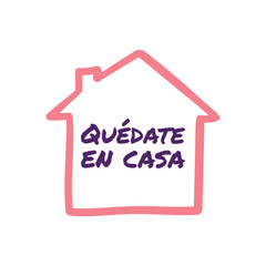 Stay at home message in spanish. Self quarantine and social distancing concept. House doodle icon with text.