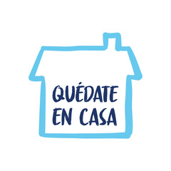 Stay at home message in spanish. Self quarantine and social distancing concept. House doodle icon with text.