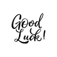 Good luck Inspirational quote. Hand drawn lettering for print, apparel, poster, sign, greeting card. Vector Illustration.