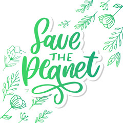 Green save the planet phrase on white background. Typography vector illustration. Lettering business concept. Decoration illustration. Lettering typography poster.