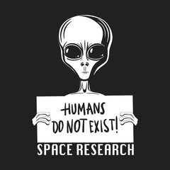 Humans do not exist. Extraterrestial life. Vector t-shirt design
